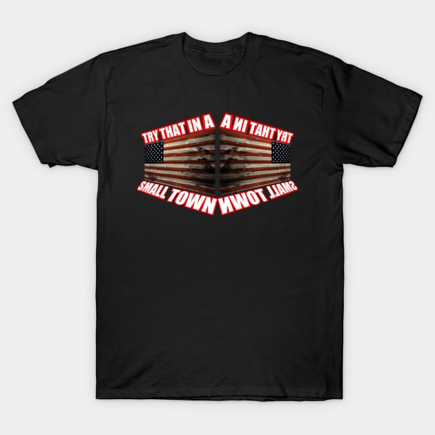 Try that in a small town t-shirt T-Shirt by Riss art